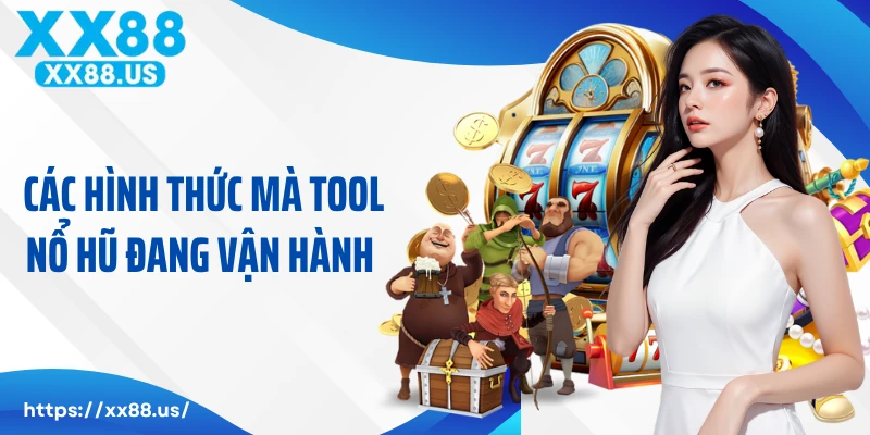 Các hình thức mà tool nổ hũ đang vận hành 